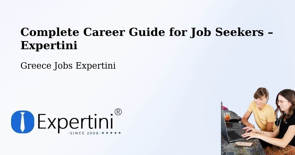 Career Guide for Job Seekers – Alistráti - Alistráti, Greece Jobs Expertini